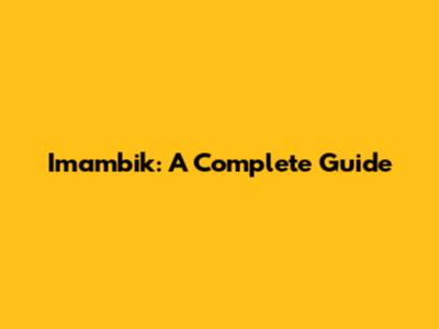 Imambik: A Complete Guide