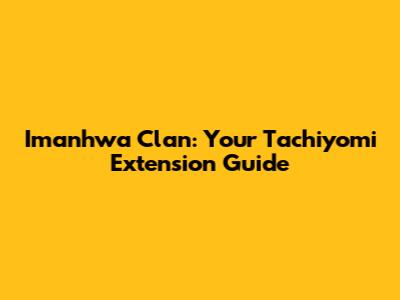 Imanhwa Clan: Your Tachiyomi Extension Guide