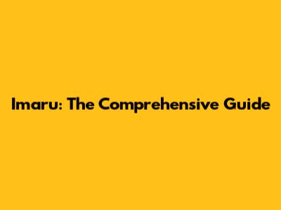Imaru: The Comprehensive Guide
