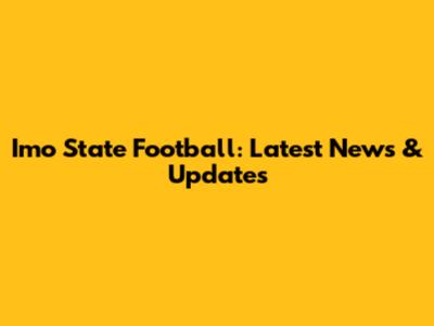 Imo State Football: Latest News & Updates