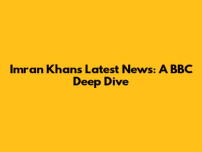 Imran Khan's Latest News: A BBC Deep Dive