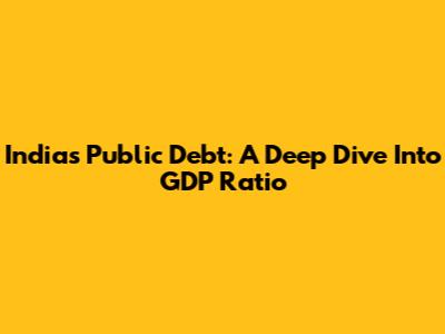 India's Public Debt: A Deep Dive Into GDP Ratio