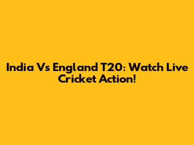 India Vs England T20: Watch Live Cricket Action!