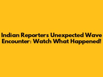 Indian Reporter's Unexpected Wave Encounter: Watch What Happened!