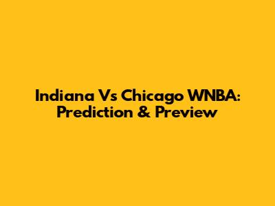 Indiana Vs Chicago WNBA: Prediction & Preview