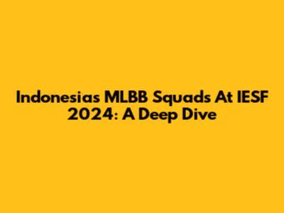 Indonesia's MLBB Squads At IESF 2024: A Deep Dive