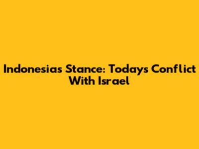 Indonesia's Stance: Today's Conflict With Israel