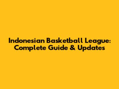 Indonesian Basketball League: Complete Guide & Updates