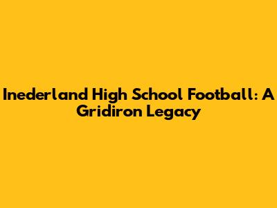 Inederland High School Football: A Gridiron Legacy
