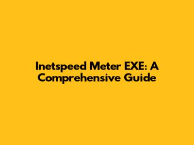 Inetspeed Meter EXE: A Comprehensive Guide