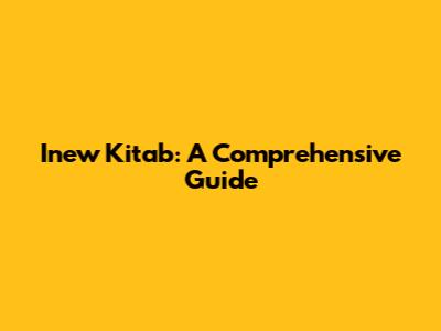 Inew Kitab: A Comprehensive Guide