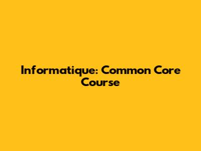 Informatique: Common Core Course