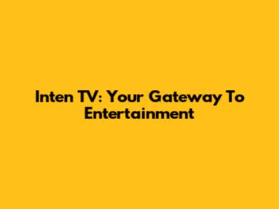 Inten TV: Your Gateway To Entertainment