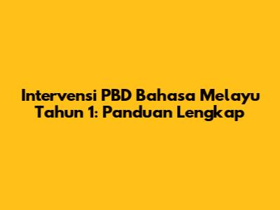 Intervensi PBD Bahasa Melayu Tahun 1: Panduan Lengkap