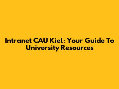 Intranet CAU Kiel: Your Guide To University Resources