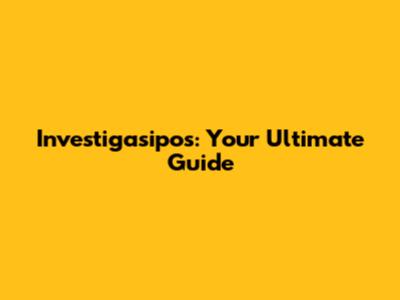 Investigasipos: Your Ultimate Guide