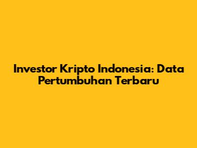 Investor Kripto Indonesia: Data Pertumbuhan Terbaru