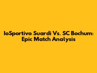 IoSportivo Suardi Vs. SC Bochum: Epic Match Analysis
