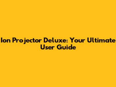 Ion Projector Deluxe: Your Ultimate User Guide