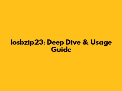 Iosbzip23: Deep Dive & Usage Guide