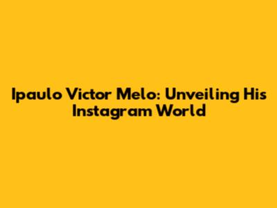Ipaulo Victor Melo: Unveiling His Instagram World