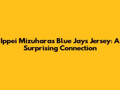 Ippei Mizuhara's Blue Jays Jersey: A Surprising Connection