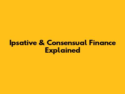 Ipsative & Consensual Finance Explained