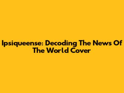 Ipsiqueense: Decoding The News Of The World Cover