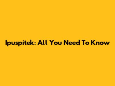 Ipuspitek: All You Need To Know