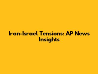 Iran-Israel Tensions: AP News Insights