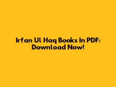 Irfan Ul Haq Books In PDF: Download Now!