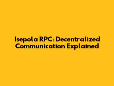 Isepola RPC: Decentralized Communication Explained