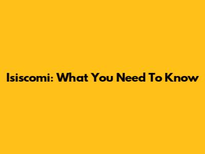 Isiscomi: What You Need To Know