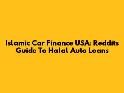 Islamic Car Finance USA: Reddit's Guide To Halal Auto Loans