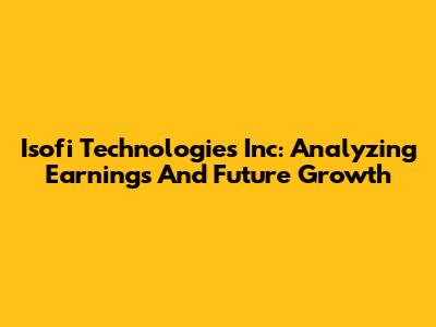 Isofi Technologies Inc: Analyzing Earnings And Future Growth