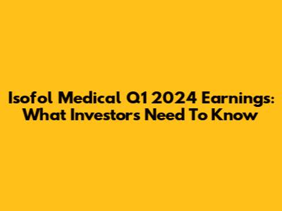 Isofol Medical Q1 2024 Earnings: What Investors Need To Know