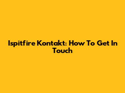 Ispitfire Kontakt: How To Get In Touch