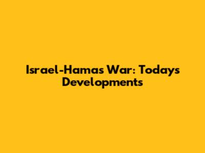 Israel-Hamas War: Today's Developments
