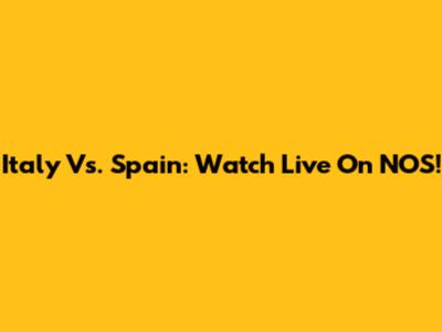 Italy Vs. Spain: Watch Live On NOS!