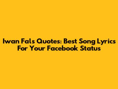Iwan Fals Quotes: Best Song Lyrics For Your Facebook Status