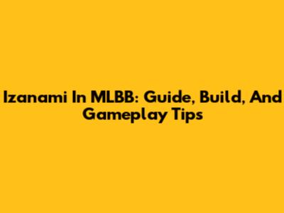 Izanami In MLBB: Guide, Build, And Gameplay Tips