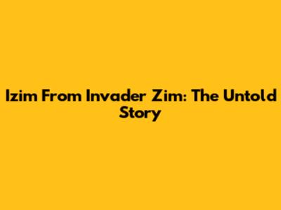 Izim From Invader Zim: The Untold Story
