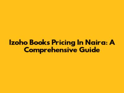 Izoho Books Pricing In Naira: A Comprehensive Guide