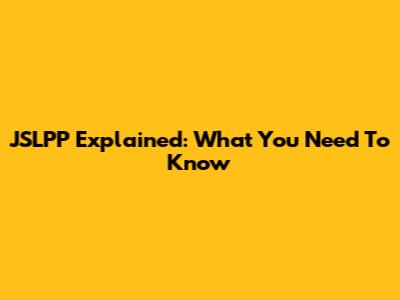 JSLPP Explained: What You Need To Know