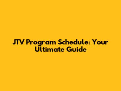 JTV Program Schedule: Your Ultimate Guide