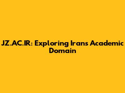 JZ.AC.IR: Exploring Iran's Academic Domain