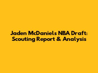 Jaden McDaniels NBA Draft: Scouting Report & Analysis
