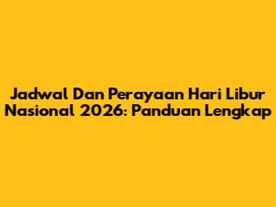 Jadwal Dan Perayaan Hari Libur Nasional 2026: Panduan Lengkap