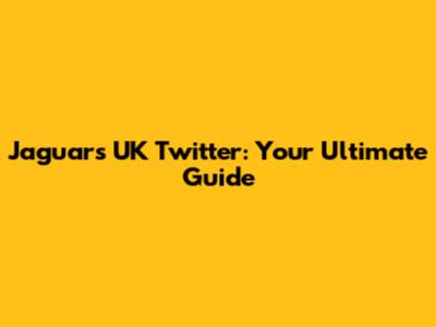 Jaguars UK Twitter: Your Ultimate Guide