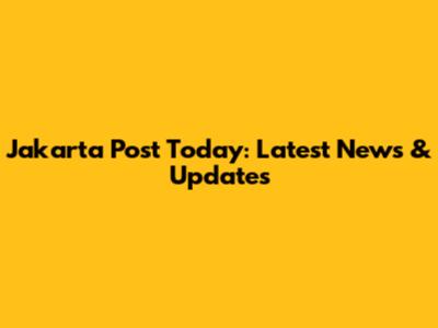 Jakarta Post Today: Latest News & Updates